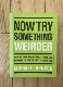 Now Try Something Weirder: How to keep having great ideas and survive in the creative business